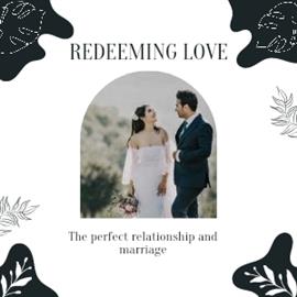 REDEEMING LOVE: THE PERFECT RELATIONSHIP