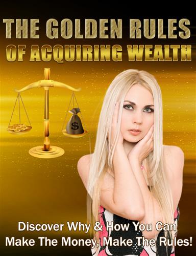 The Golden Rules of Acquiring Wealth: