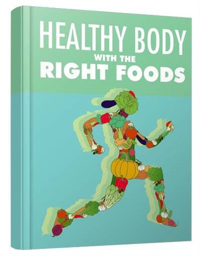 Healthy Body With The Right Foods