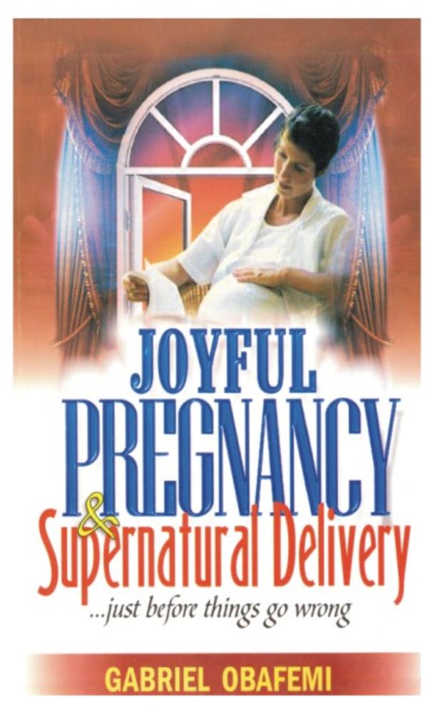 JOYFUL PREGNANCY AND SUPERNATURAL DELIVE