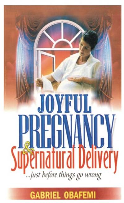 JOYFUL PREGNANCY AND SUPERNATURAL DELIVE
