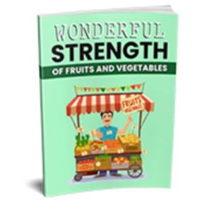 Wonderful Strength of fruit and vegetables
