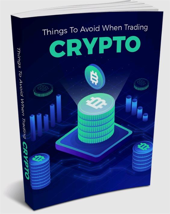 THINGS TO AVOID WHEN TRADING CRYPTO
