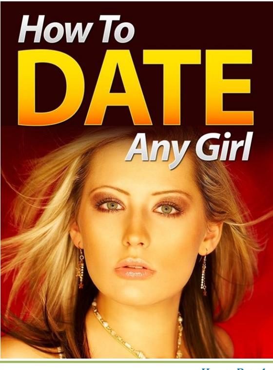 How to Date Any Girl