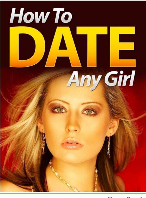 How to Date Any Girl