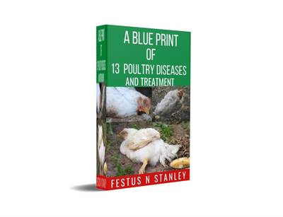 A BLUE PRINT OF 13 POULTRY DISEASES AND